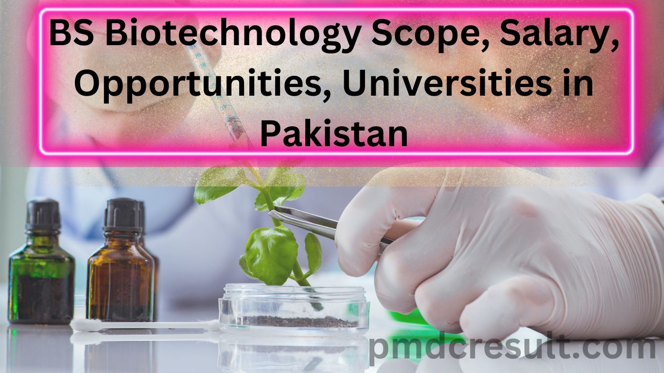 BS Biotechnology Scope, Salary, Opportunities, Universities in Pakistan